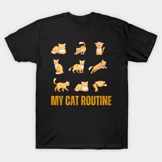 My  cat Routine T-Shirt by Syntax Wear